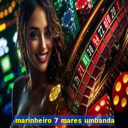 marinheiro 7 mares umbanda